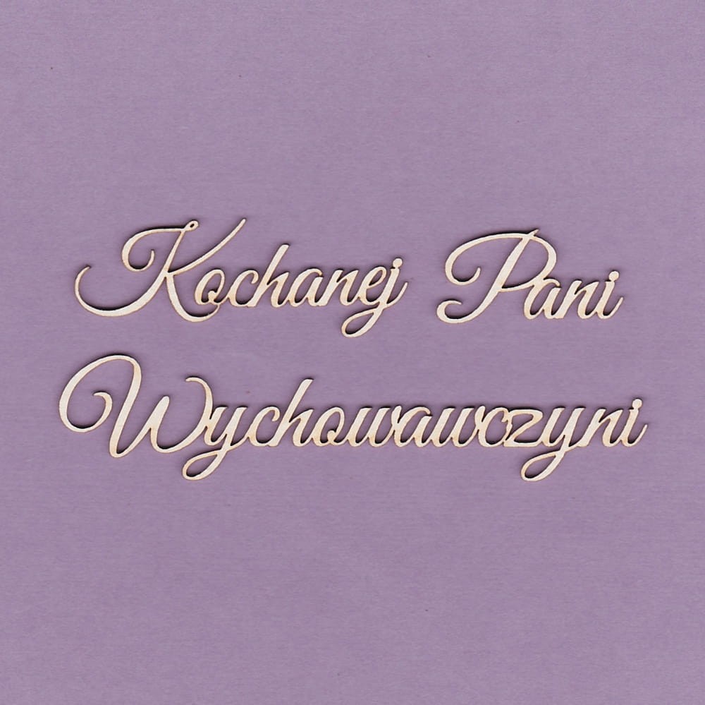 Tekturka napis "Kochanej Pani Wychowawczyni" "WYK318.JPG