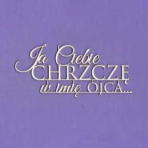 Tekturka Napis - Ja Ciebie Chrzczę ...Crafty Moly