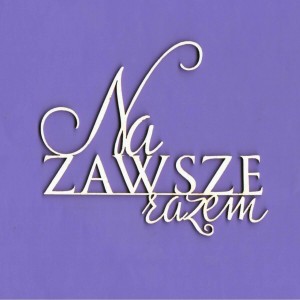 Tekturka Napis - Na Zawsze Razem Crafty Moly 