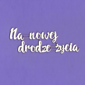 Tekturka Napis - Na Nowej Drodze Życia Crafty Moly