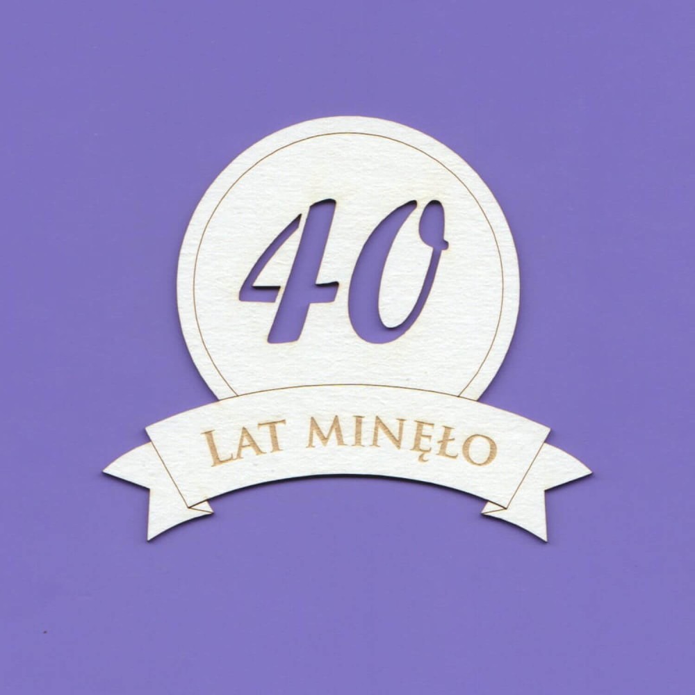 Tekturka Napis - 40 Lat Minęło WYK1422.jpg