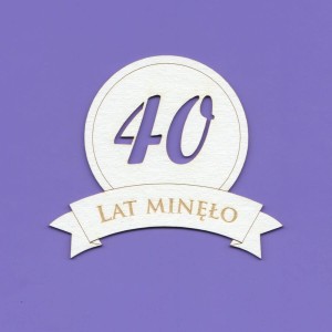 Tekturka Napis - 40 Lat Minęło Crafty Moly 