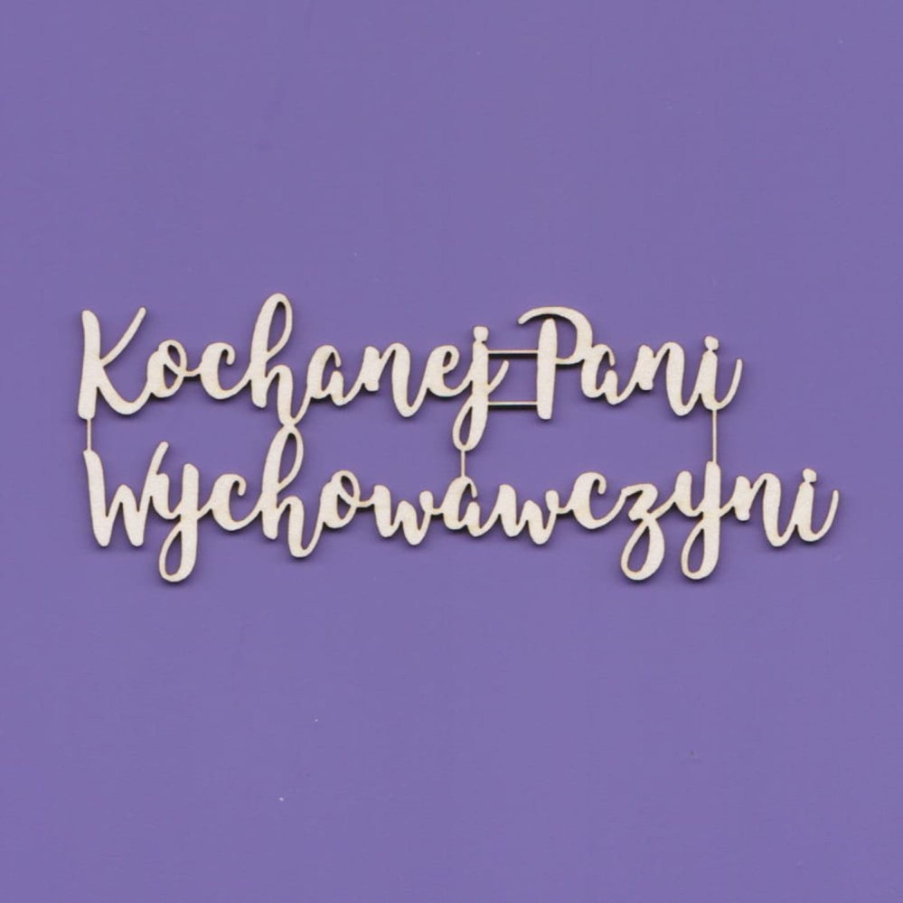 Tekturka Napis - Kochanej Pani wychowawczyni WYK1532.jpg